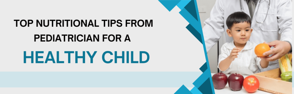 Top Nutritional Tips from Pediatrician for a Healthy Child